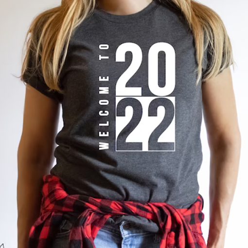 Welcome to 2022 t-shirt