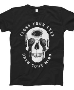 Close Your Eyes Open Your Mind Skull t-shirt FH