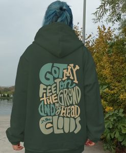 Got My Feet On The Ground And My Head In The Clouds hoodie