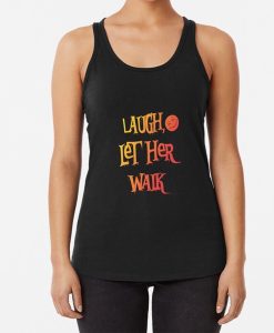 Laugh- let her walk with smile tank top FH