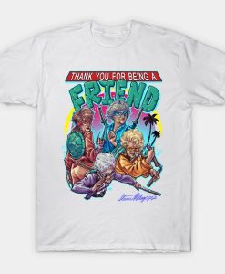 Thank You For Being A Friend t-shirt FH