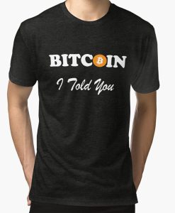 Bitcoin I Told You t-shirt FH