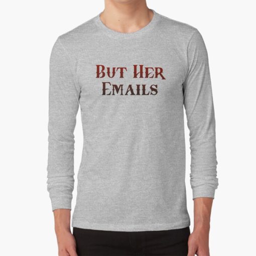 But Her Emails sweatshirt FH