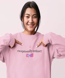 Exceptionally Ordinary sweatshirt FH