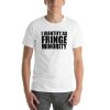 I Identify as Fringe Minority t-shirt FH