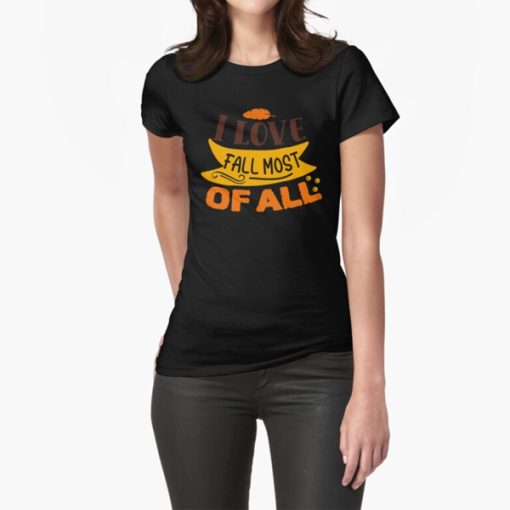 I Love Fall Most Of All t-shirt FH