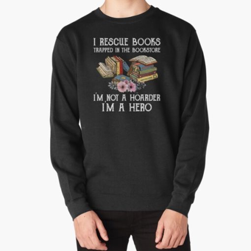 I Rescue Book Trapped In The Bookstore sweatshirt FH