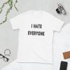 I hate everyone t-shirt FHI hate everyone t-shirt FH