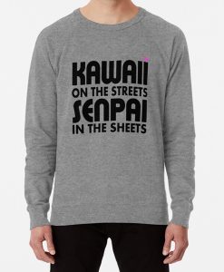 Kawaii on the Streets-Senpai in the sheets sweatshirt FH