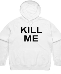 Kill Me hoodie FH