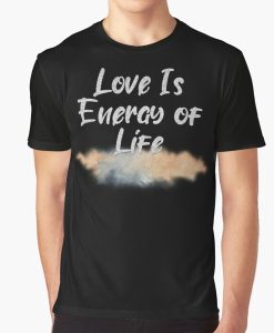 Love Is Energy of Life t-shirt FH