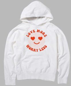 Love More Worry Less hoodie FH