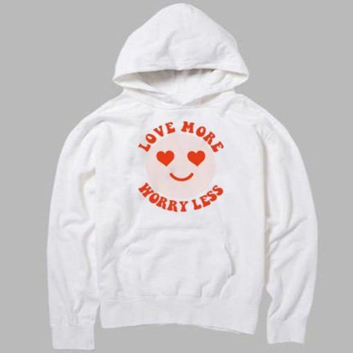 Love More Worry Less hoodie FH