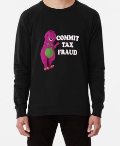 commit tax fraud sweatshirt FH