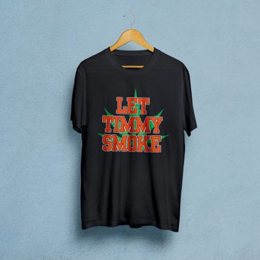 Let Timmy Smoke t-shirt