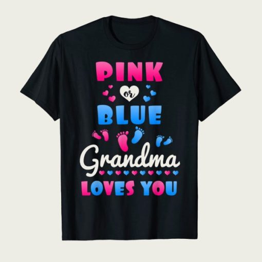 Pink Or Blue Grandma Loves You t-shirt