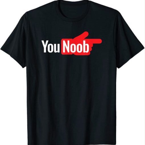 You Noob t-shirt