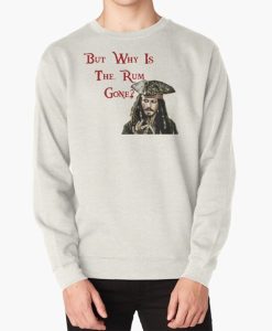 But why is the Rum Gone sweatshirt