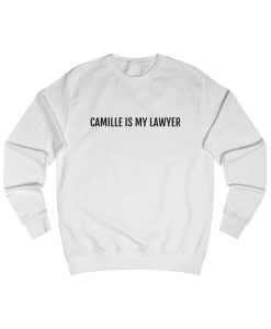 Camille Is My Lawyer Unisex sweatshirt