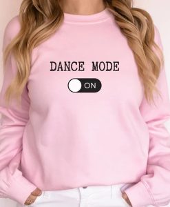 Exercise Dance Mode On sweatshirt