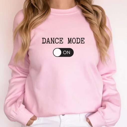 Exercise Dance Mode On sweatshirt