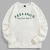 Feelings They Come They Go sweatshirt