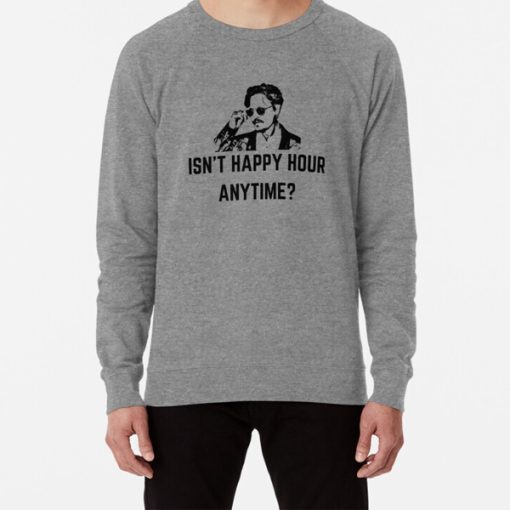 Johnny Depp - Isn't Happy Hour Anytime sweatshirt