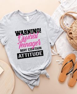 Warning Official Teenager May Contain Attitude t-shirt