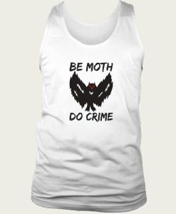 Be Moth Do Crime tank top