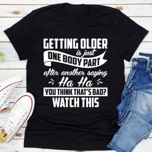 Getting Older t-shirt