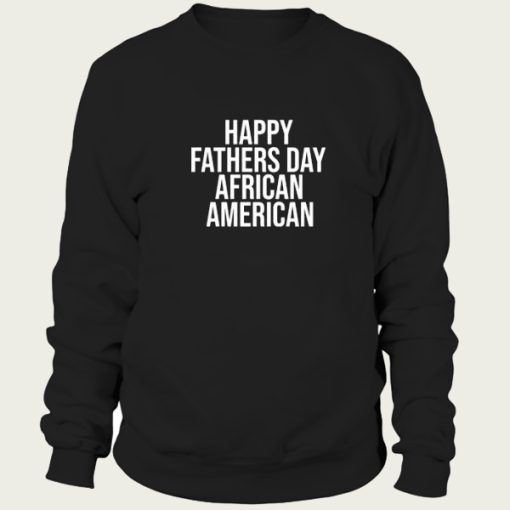 Happy Fathers Day African American sweatshirt