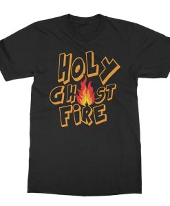 Holy Ghost Fire t-shirt