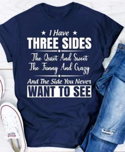 I Have Three Sides t-shirt