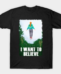 I Want To Believe it-shirt