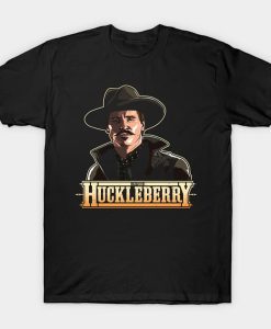 I'm your Huckleberry t-shirt