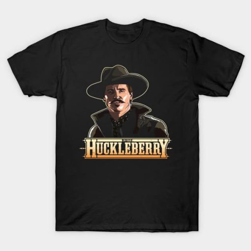 I'm your Huckleberry t-shirt