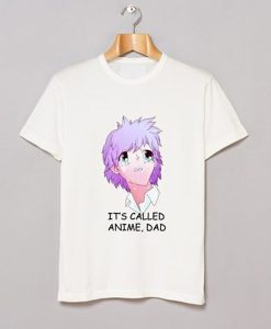 Its Called Anime Dad t-shirt
