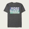 More Sleep Please t-shirt