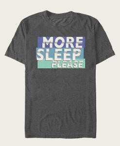 More Sleep Please t-shirt