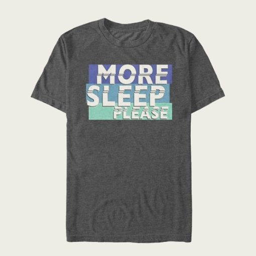 More Sleep Please t-shirt