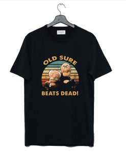 Old Sure Beats Dead t-shirt