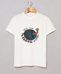 Save Our Erath Worms t-shirt