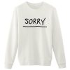 Sorry sweatshirt