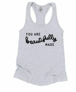 You are beautifully made tank top
