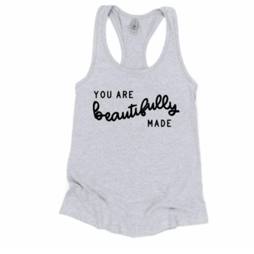 You are beautifully made tank top