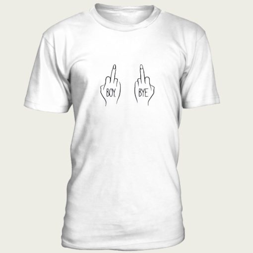 Boy Bye fuck t-shirt