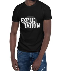 Expectation t-shirt