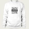 Faith Hope Love sweatshirt