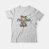 Feelings Valid t-shirt