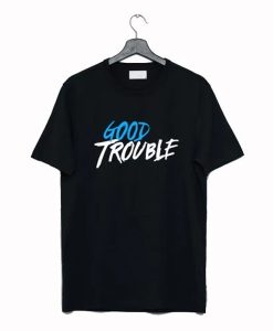 Good Trouble t-shirt